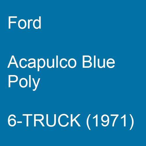 Ford, Acapulco Blue Poly, 6-TRUCK (1971).